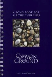 Common Ground: A Song Book for All the Churches (Full Music Edition)