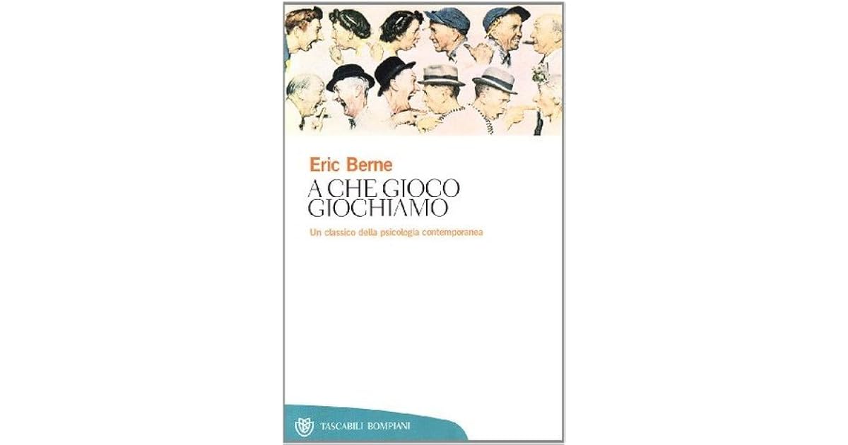 A che gioco giochiamo by Eric Berne