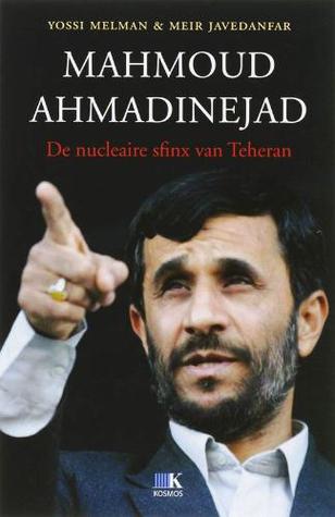 Mahmoud Ahmadinejad: de nucleaire sfinx van Teheran