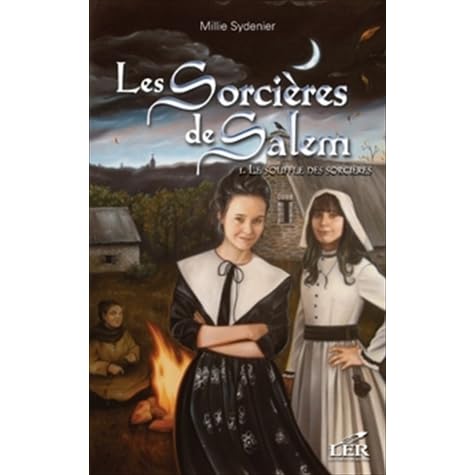 Les Sorcieres De Salem Tome 2 La Confrerie De La Clairiere Millie Sydenier 296 Pages Couverture Souple