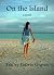 On the Island by Tracey Garvis Graves On the Island by Tracey Garvis Graves