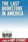 The Last Bookstore in America by Amy  Stewart