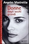 Donne dagli occhi grandi by Ángeles Mastretta