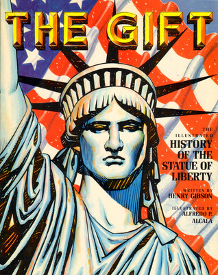 The Gift: The Illustrated History of the Statue of Liberty (Paperback)
