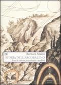 Storia dell'arcobaleno. Luce e visione tra spiegazione scientifica e lettura simbolica (Hardcover)