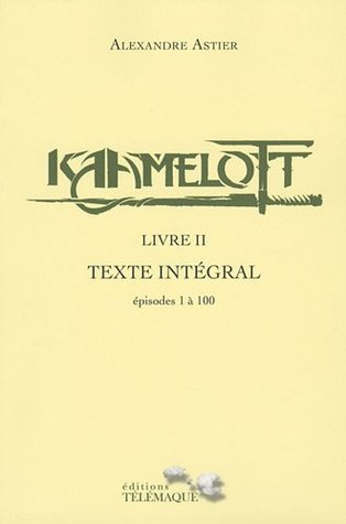 Kaamelott, livre II : Texte intégral, épisodes 1 à 100 (Paperback)