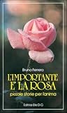 L' importante è la rosa by Bruno Ferrero