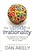 The upside of irrationality  by Dan Ariely