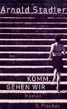 Komm, gehen wir by Arnold Stadler