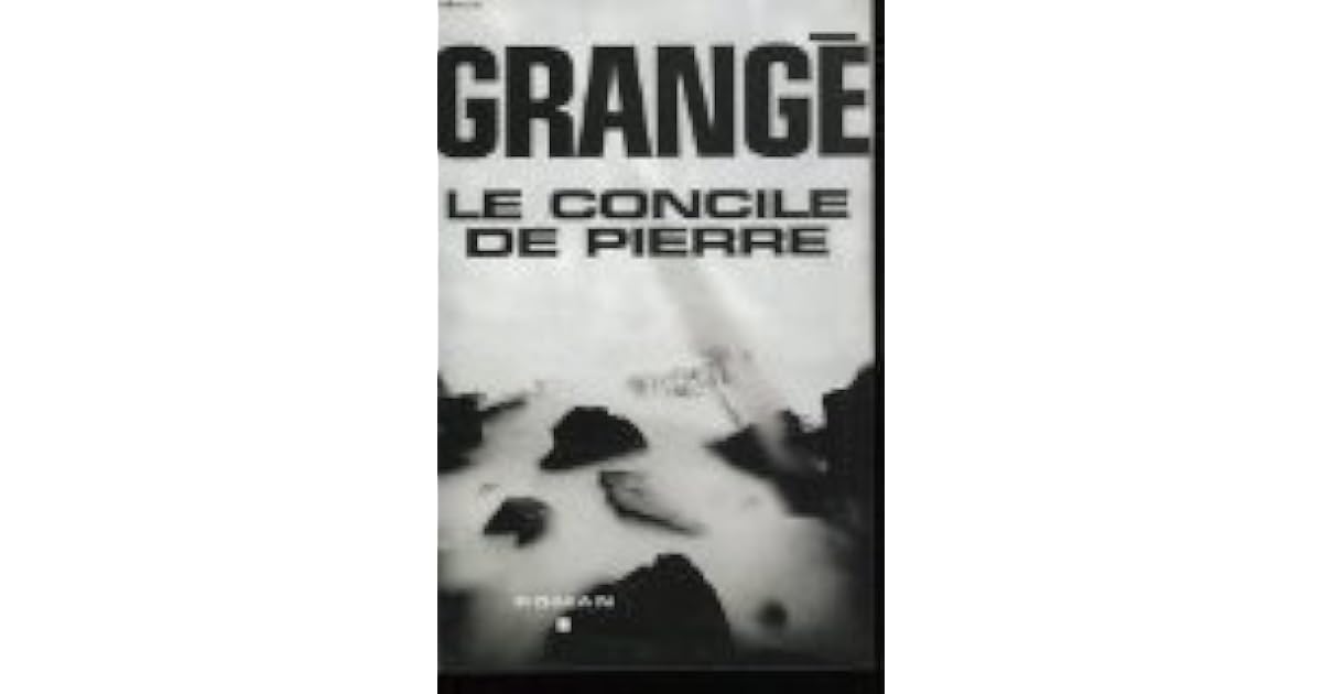 Le Concile De Pierre Résumé Complet Le Concile de pierre by Jean-Christophe Grangé