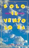 Solo il vento lo sa by Bruno Ferrero