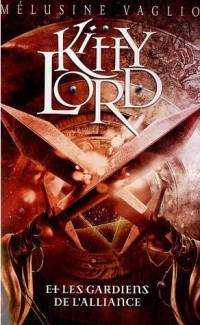 Kitty Lord et les Gardiens de l'Alliance (Kitty Lord, #3)