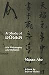 Study of Dōgen: His Philosophy and Religion Study of Dōgen: His Philosophy and Religion