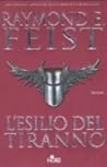 L'esilio del tiranno by Raymond E. Feist L'esilio del tiranno by Raymond E. Feist
