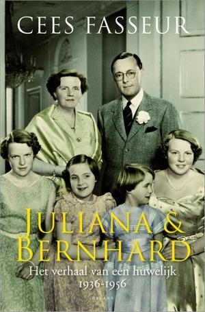 Juliana & Bernhard : het verhaal van een huwelijk : de jaren 1936-1956 (Hardcover)