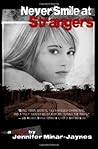 Never Smile at Strangers by Jennifer Jaynes