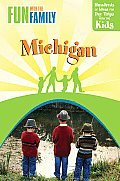Fun with the Family Michigan: Hundreds of Ideas for Day Trips with the Kids (Mass Market Paperback)