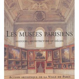 Les musées parisiens: histoire, architecture et décor