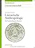 Literarische Anthropologie: Die Neuentdeckung des Menschen (Akademie Studienbücher - Literaturwissenschaft) (German Edition)