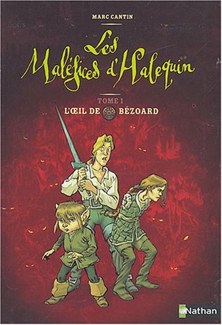 L'oeil de Bézoard (Les Maléfices d'Halequin #1)