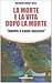 La morte e la vita dopo la morte: «morire è come nascere»