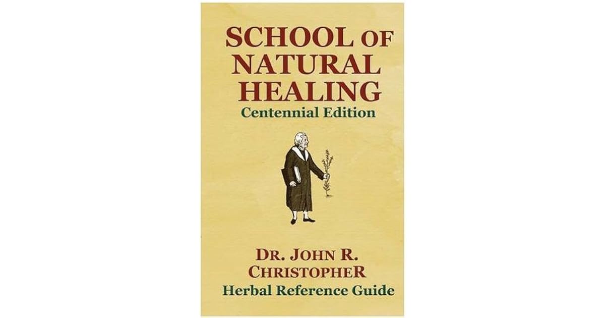 School of Natural Healing by John R. Christopher