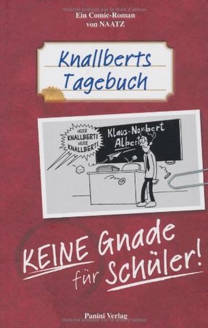 Keine Gnade für schüler (Knallberts Tagebuch #1)