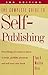 The Complete Guide to Self-Publishing: Everything You Need to Know to Write, Publish, Promote and Sell Your Own Book