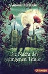 Die Nacht der gefangenen Träume by Antonia Michaelis Die Nacht der gefangenen Träume by Antonia Michaelis