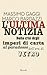 L'ultima notizia by Massimo Gaggi