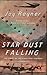 Star Dust Falling: The Stor...