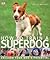 How to train a superdog - Unleash your dog's potential by Gwen Bailey