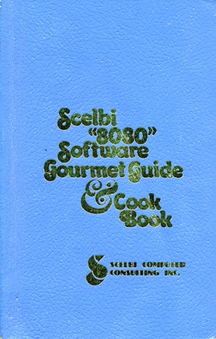 Scelbi "8080" Software Gourmet Guide & Cook Book (Paperback)