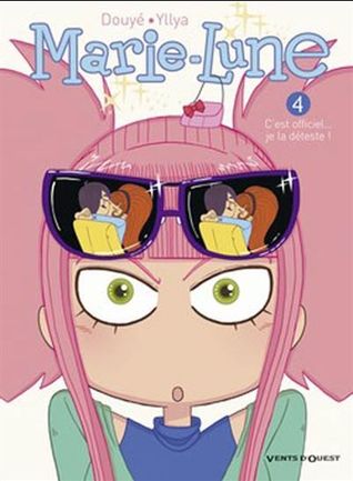C'est officiel... je la déteste! (Marie-Lune #04)