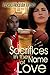 Sacrifices In The Name of Love by Vanessa Alexander Johnson Sacrifices In The Name of Love by Vanessa Alexander Johnson