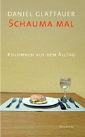 Schauma mal: Kolumnen aus dem Alltag