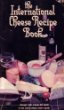 The International Cheese Recipe Book: Recipes From Around the World to Test Every Cheese Lovers Palate (Mass Market Paperback)