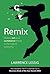 Remix by Lawrence Lessig
