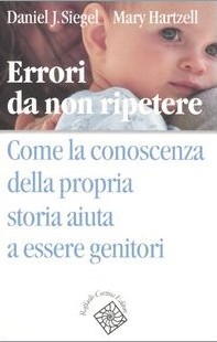 Errori da non ripetere : Come la conoscenza della propria storia aiuta a essere genitori