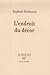 L'endroit du décor by Raphaël Enthoven