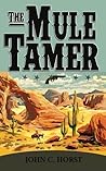 The Mule Tamer by John C. Horst
