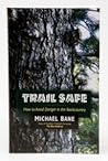 Trail Safe: How to Avoid Danger in the Backcountry Trail Safe: How to Avoid Danger in the Backcountry