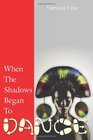 When The Shadows Began To Dance: A fiction book about African Culture, orisha religion, spiritual cleansing, ancient wisdom, self-development, Brujeria, egguns, and Shamanism (Volume 1)