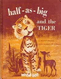 Half-as-Big and the Tiger
