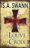 La louve et la croix by S.A. Swann