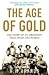 The Age of Gold : The Story of an Obsession That Swept the World