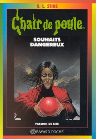 Souhaits dangereux (Chair de poule #20)