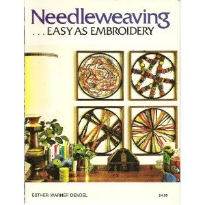 Needleweaving . . . Easy as Embroidery