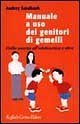 Manuale ad uso dei genitori di gemelli: dalla nascita all'adolescenza e oltre
