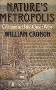 Nature&#x27;s Metropolis: Chicago and the Great West 